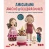 Amigurumi. Amigos Y Celebraciones