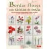 Bordar Flores Con Cintas De Seda 2 Bordar Flores Con Cintas De Seda -Las Tijeras Magicas Tienda bordar flores con cintas de seda