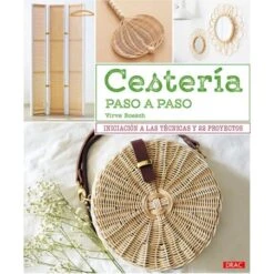 Cestería Paso A Paso. Iniciación A Las Técnicas Y 22 Proyectos