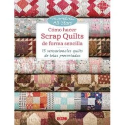 Cómo Hacer Scrap Quilts De Forma Sencilla
