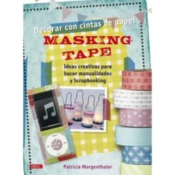 Decorar Con Cintas De Papel Masking Tape. Ideas Creativas Para Hacer Manualidades Y Scrapbooking