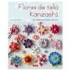 Flores De Tela Kanzashi -Las Tijeras Magicas Tienda flores de tela kanzashi