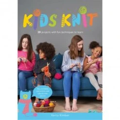 Kids Knit. 20 Projects With Fun Techniques To Learn