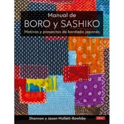 Manual De Boro Y Sashiko. Motivos Y Proyectos De Bordado Japonés