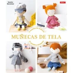 Muñecas De Tela. 9 Modelos De Muñecas. 57 Prendas Y Accesorios