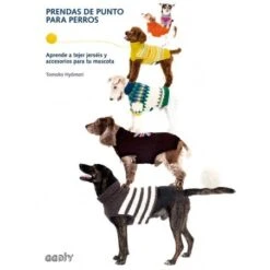 Prendas De Punto Para Perros. Aprende A Tejer Jerséis Y Accesorios Para Tu Mascota