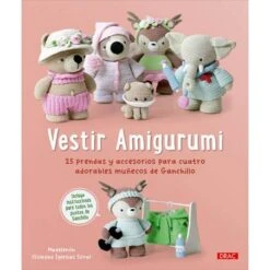 Vestir Amigurumi. 25 Prendas Y Accesorios Para Cuatro Adorables Muñecos De Ganchillo